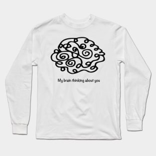 Doodle my Brain thinking about you Long Sleeve T-Shirt